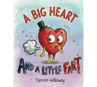A Big Heart and a Little Fart: A Rhyming Story About Love, Laughter, and Being Yourself