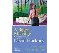 A Bigger Message: Conversations with David Hockney – Thames & Hudson