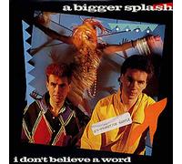 A Bigger Splash - I Don t Believe A Word