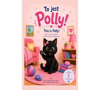 A Bilingual Polish and American English Book for Toddlers and Preschoolers. Simple sentences, large print, and gentle stories that build reading confidence.: To jest Polly!
