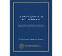 A bill to advance the marine sciences: to establish a comprehensive ten-year program of oceanographic research and surveys; to promote commerce and ... of research and survey ships and...