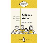 A Billion Voices: China's Search for a Common Language (Penguin Specials)
