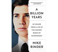 A Billion Years: My Escape From a Life in the Highest Ranks of Scientology