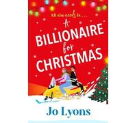 A Billionaire for Christmas: A laugh-out-loud rom com of snow, surprises and chaos for Christmas 2025