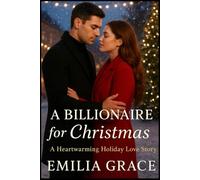 A Billionaire for Christmas: When snow falls, hearts melt - and love becomes the greatest gift of all.