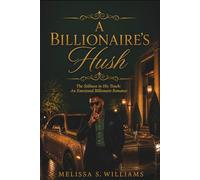 A Billionaire’s Hush: *The Stillness in His Touch: An Emotional Billionaire Romance*