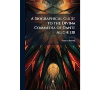 A Biographical Guide to the Divina Commedia of Dante Alighieri