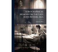 A Biographical Memoir On The Late John Revere, M.d.