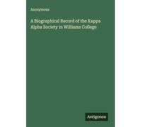 A Biographical Record of the Kappa Alpha Society in Williams College