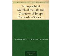 A Biographical Sketch of the Life and Character of Joseph Charless
