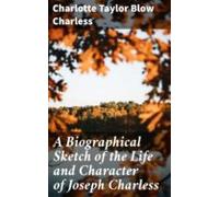 A Biographical Sketch Of The Life And Character Of Joseph Charless (eb