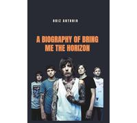 A BIOGRAPHY OF BRING ME THE HORIZON: The Bring Me The Horizon’s Global Conquest