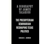 A BIOGRAPHY OF JAMES TALARICO: The Presbyterian Seminarian Reshaping Texas Politics