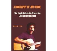 A BIOGRAPHY OF JIM CROCE: The Tragic End of Jim Croce: One Less Set of Footsteps