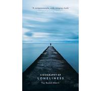 A Biography of Loneliness: The History of an Emotion