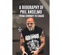 A BIOGRAPHY OF PHIL ANSELMO: FROM COWBOY TO CHAOS
