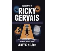 A BIOGRAPHY OF RICKY GERVAIS: The Comedian Who Changed How the World Laughs