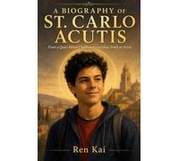 A BIOGRAPHY OF ST. CARLO ACUTIS: From a Quiet Milan Childhood to a Glass Tomb in Assisi