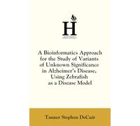 A Bioinformatics Approach for the Study of Variants of Unknown Significance in Alzheimer’s Disease, Using Zebrafish as a Disease Model