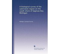 A biological survey of the sand dune region on the south shore of Saginaw Bay, Michigan
