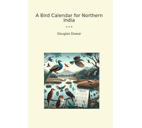 A Bird Calendar for Northern India (Classic Books)