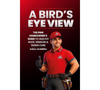 A BIRD’S EYE VIEW: The PNW Homeowner’s Guide to Healthy Roof, Window & Siding Care