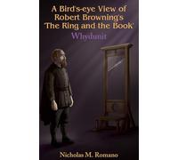 A Bird's-eye View of Robert Browning's 'The Ring and the Book'