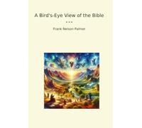 A Bird's-Eye View of the Bible (Classic Books)