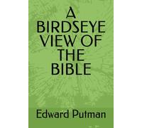 A BIRDSEYE VIEW OF THE BIBLE