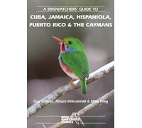 A Birdwatchers' Guide to Cuba, Jamaica, Hispaniola, Puerto Rico and the Caymans: Site Guide (Prion Birdwatchers' Guide Series)