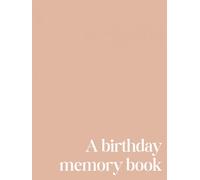 A Birthday Memory Book (Pink): A Yearly Keepsake Journal for Parents and Children | Record Birthdays, Milestones, and Memories from Baby’s First Year ... and Gift (Birthday Memory Book Collection)