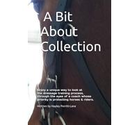 A Bit About Collection: An overview of dressage training simply explained using The Foundation Posture concept.