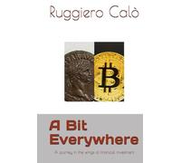 A Bit Everywhere: A journey in the wings of financial investment