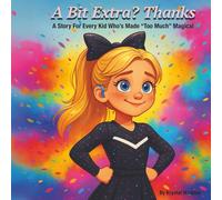 A Bit Extra? Thanks: A Story For Every Kid Who’s Made “Too Much” Magical (Fearlessly You)