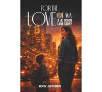 A BITCOIN LOVE STORY: For The Love Of Ava.....