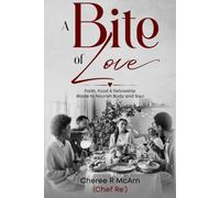 A Bite of Love: Faith, Food & Fellowship Made to Nourish Body and Soul