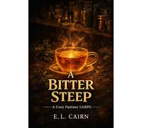 A Bitter Steep: A Cozy Fantasy LitRPG of Magic, Craft, and Starting Over
