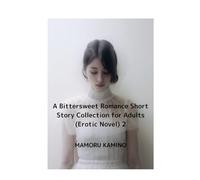 A Bittersweet Romance Short Story Collection for Adults (Erotic Novel) 2