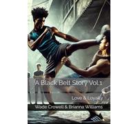 A Black Belt Story Vol.1: Love & Loyalty