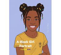 A Black Girl Portrait Coloring Book: A Coloring Book For Black Girls To Color Illustrations That Look Like Them