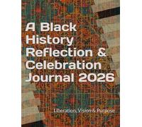 A Black History Reflection & Celebration Journal 2026: Liberation, Vision & Purpose