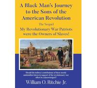 A Black Man's Journey to the Sons of the American Revolution: My Revolutionary War Patriots were the Owners of Slaves!
