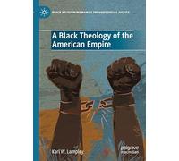 A Black Theology of the American Empire (Black Religion/Womanist Thought/Social Justice)