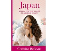 A Black Traveler's Guide to Japanese Beauty: Part of the Stay Pretty in Any Country Book Collection