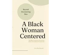 A Black Woman Centered: Beyond Decentering Men