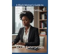 A Black Woman’s Guide to Job Interviews, Confidence, and Getting the Offer