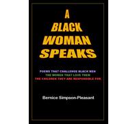 A Black Woman Speaks: Poems that challenge black men, the women that love them, the children they are responsible for.
