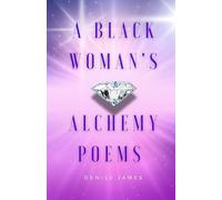 A Black Woman's Alchemy Poems