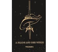 A Blade and Her Witch: Volume 1