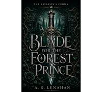 A Blade for the Forest Prince: A Dark Assassin Princess Enemies-to-Lovers Romantasy: 1 (The Assassin’s Crown)